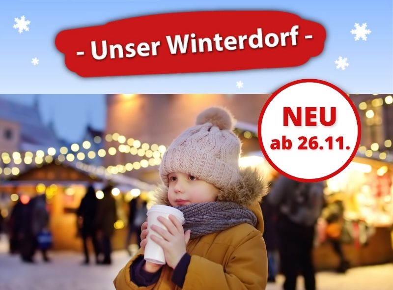 NEU ab 26.11. Unser Winterdorf – Eintritt frei!